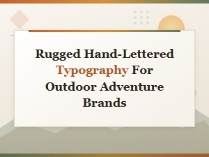 Rugged Hand-Lettered Typography for Outdoor Adventure Brands