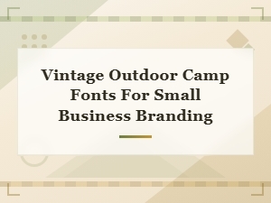 Handwritten Rustic Vintage Camp Fonts for Small Business Branding