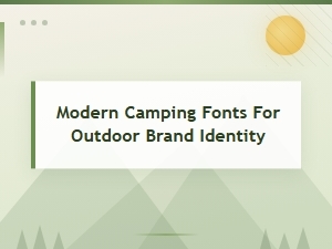 Modern Camping Fonts to Elevate Your Outdoor Brand