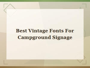 Best Vintage Fonts for Campground Signage – Classic Camping Typography