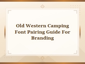 Old Western Camping Font Pairing Guide for Vintage Branding