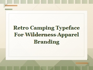 Retro Camping Typefaces for Wilderness Apparel Branding